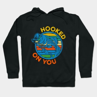 hooked on you  T-Shirt Hoodie